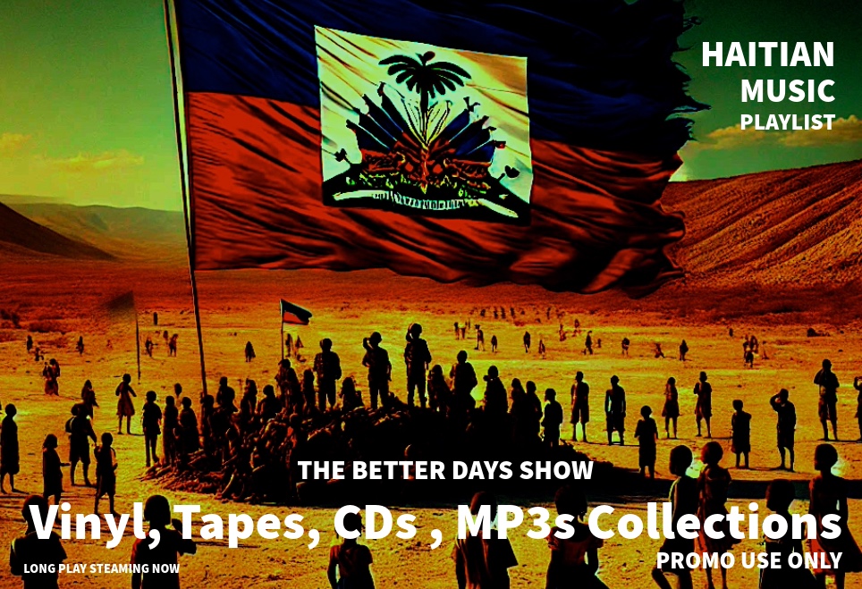 Haitian Music – Long Playlist. Curated by The better Days Show.