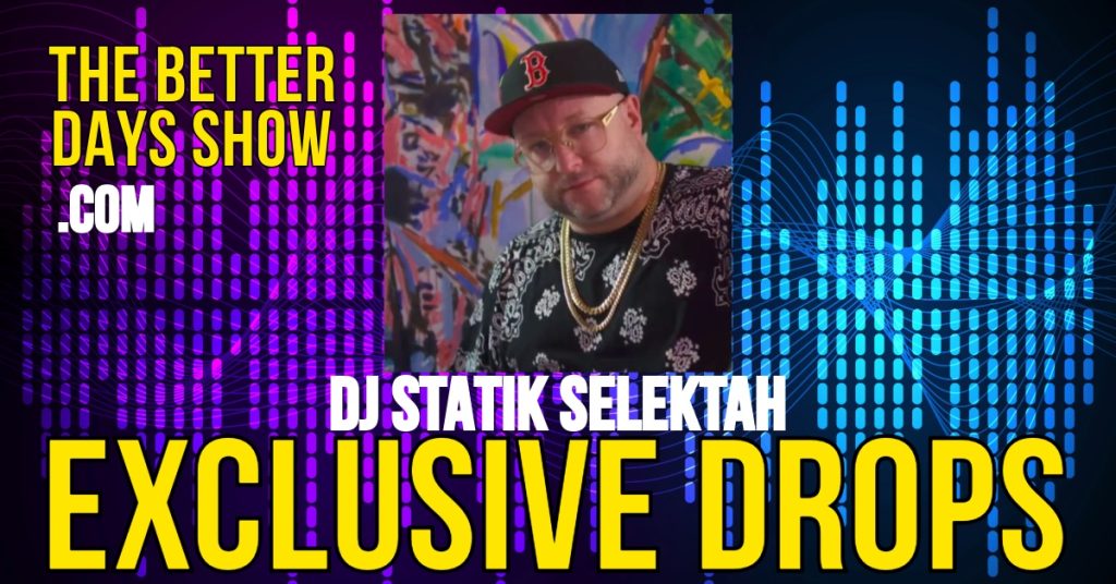 Exclusive drops from DJ Statik Selektah on The Better Days Show. Click below.
